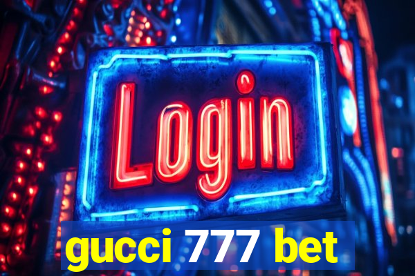 gucci 777 bet